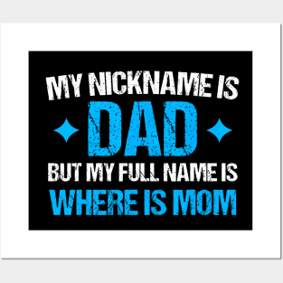 My Nickname Is Dad But My Full Name Is Where Is Mom Posters and Art